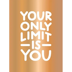 Your Only Limit Is You: Inspiring Quotes and Kick-Ass Affirmations to Get You Motivated
