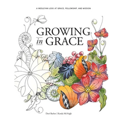 Growing in Grace: A Wesleyan Look at Grace, Fellowship, and Mission