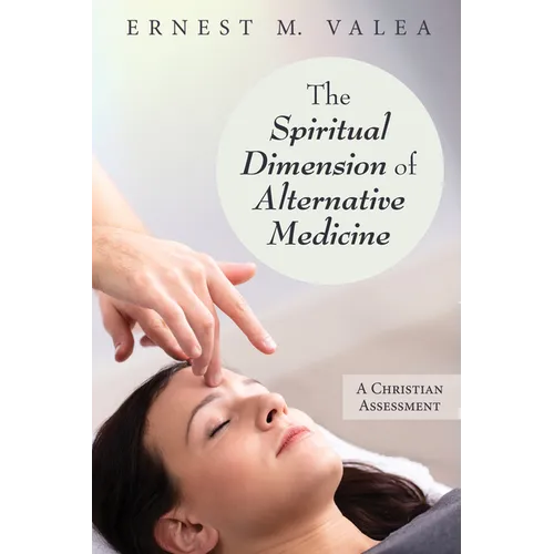 The Spiritual Dimension of Alternative Medicine: A Christian Assessment