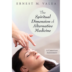 The Spiritual Dimension of Alternative Medicine: A Christian Assessment
