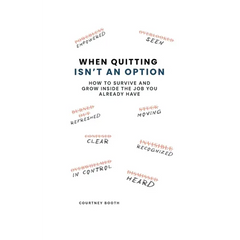 When Quitting Isn't an Option: How to Survive and Grow Inside the Job You Already Have