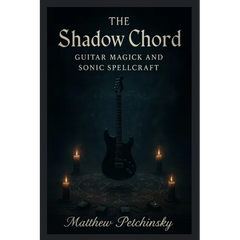 The Shadow Chord: Guitar Magick and Sonic