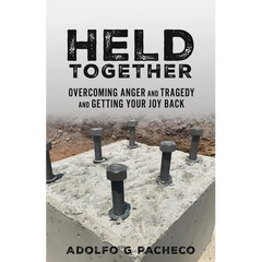 Held Together: Overcoming anger and tragedy and getting your joy back