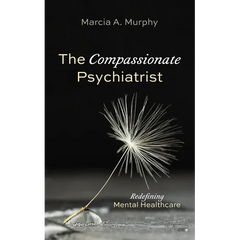 The Compassionate Psychiatrist: Redefining Mental Healthcare