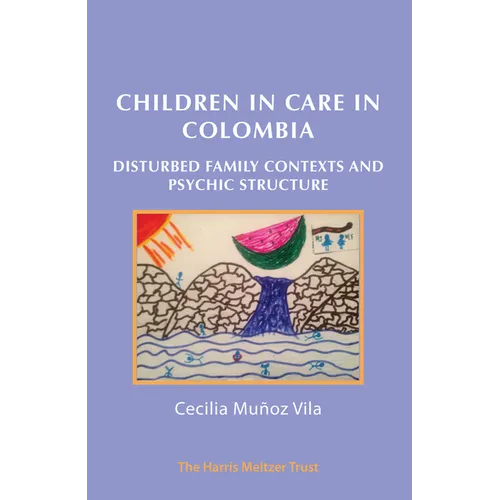 Children in Care in Colombia: Disturbed Family Contexts and Psychic Structure