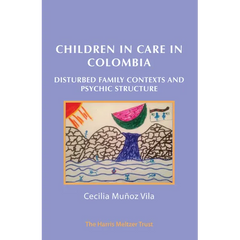 Children in Care in Colombia: Disturbed Family Contexts and Psychic Structure