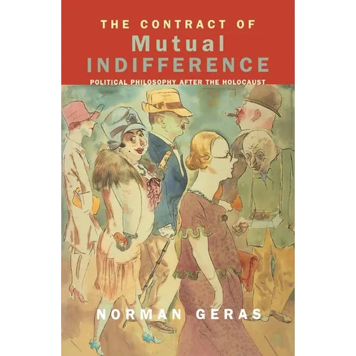 The Contract of Mutual Indifference: Political Philosophy after the Holocaust