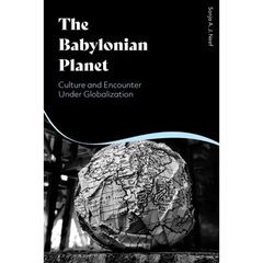 The Babylonian Planet: Culture and Encounter Under Globalization