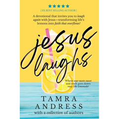 Jesus Laughs: A Devotional That Invites You to Laugh Again With Jesus - Transforming Life's Lemons Into Faith That Overflows