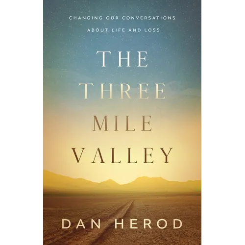 The Three Mile Valley: Changing Our Conversations About Life and Loss