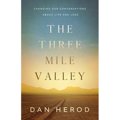 The Three Mile Valley: Changing Our Conversations About Life and Loss