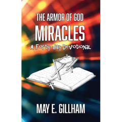 The Armor of God Miracles: A 40 Day Devotional