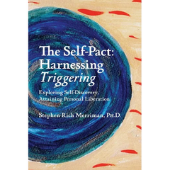 The Self-Pact: Harnessing "Triggering," Exploring Self-Discovery, Attaining Personal Liberation