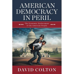 American Democracy in Peril: The Economic Enslavement of the American People