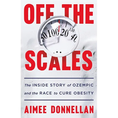 Off the Scales: The Inside Story of Ozempic and the Race to Cure Obesity