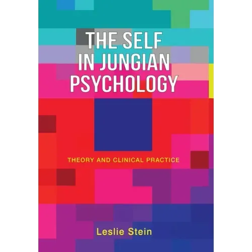 The Self in Jungian Psychology: Theory and Clinical Practice
