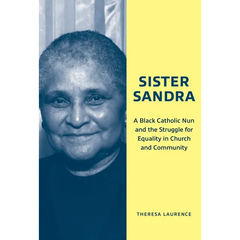 Sister Sandra: A Black Catholic Nun and the Struggle for Equality in Church and Community