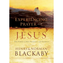 Experiencing Prayer with Jesus: The Power of His Presence and Example