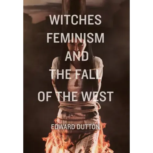 Witches, Feminism, and the Fall of the West