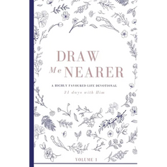 Draw Me Nearer: Volume 1: A Highly Favoured Life Devotional