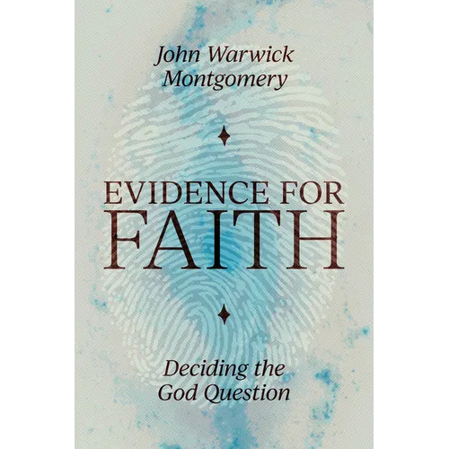 Evidence for Faith: Deciding the God Question