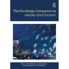 The Routledge Companion to Media and Tourism