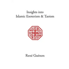 Insights Into Islamic Esoterism and Taoism