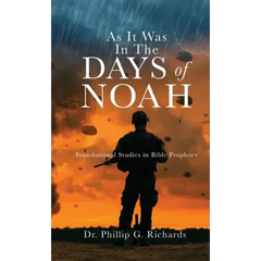 As It Was In The Days of Noah: Foundational Studies in Bible Prophecy