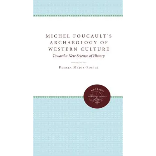 Michel Foucault's Archaeology of Western Culture: Toward a New Science of History