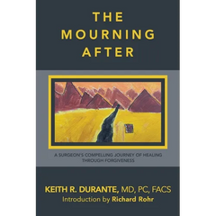 The Mourning After: A Surgeon's Compelling Journey of Healing Through Forgiveness