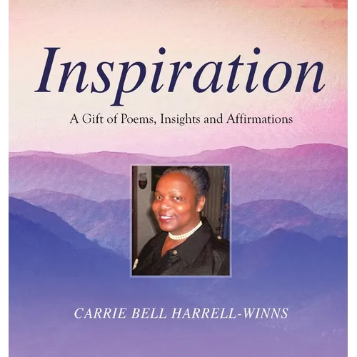 Inspiration: A Gift of Poems, Insights and Affirmations