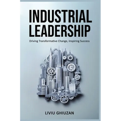 Industrial Leadership: Driving Transformative Change, Inspiring Success