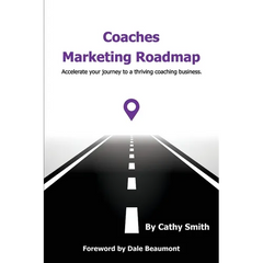 Coaches Marketing Roadmap: Accelerate your journey to a thriving coaching business