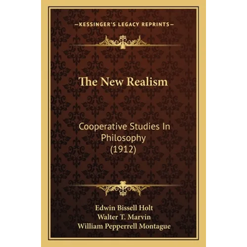 The New Realism: Cooperative Studies In Philosophy (1912)
