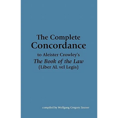 The Complete Concordance to Aleister Crowley's The Book of the Law (Liber AL vel Legis)