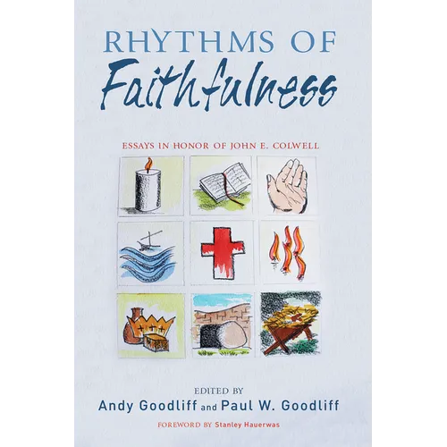 Rhythms of Faithfulness: Essays in Honor of John E. Colwell