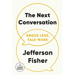 The Next Conversation: Argue Less, Talk More
