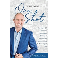 You've Got One Shot: The Story Of A Stolen Heartbeat & What It Taught Me About Living A Meaningful Life