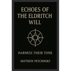 Echoes of the Eldritch Will