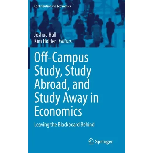 Off-Campus Study, Study Abroad, and Study Away in Economics: Leaving the Blackboard Behind