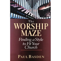 The Worship Maze: Finding a Style to Fit Your Church