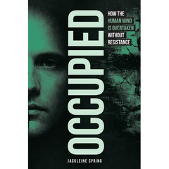 Occupied: How the Human Mind Is Overtaken Without Resistance