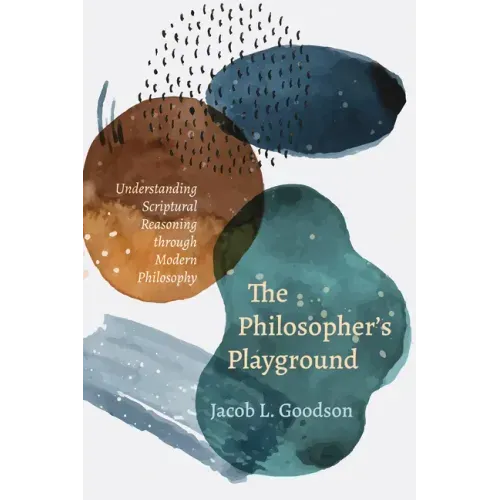 The Philosopher's Playground: Understanding Scriptural Reasoning Through Modern Philosophy