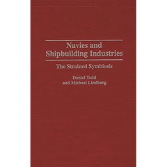 Navies and Shipbuilding Industries: The Strained Symbiosis