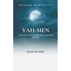 Yah-Men: I Am The True Expression of The Divine