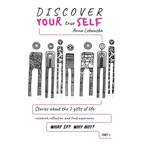 Discover Your True Self: Stories about the 7 Gifts of Life