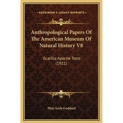Anthropological Papers Of The American Museum Of Natural History V8: Jicarilla Apache Texts (1911)