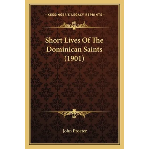 Short Lives Of The Dominican Saints (1901)