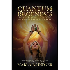 Quantum Regenesis: A Guide to Bio-Spiritual Awakening and Psychedelic Sacred Medicine Integration