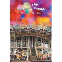 Stop This Merry-Go-Round!: I Want to Get Off!